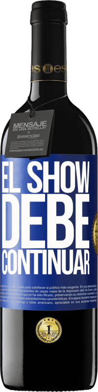 39,95 € | Vino Tinto Edición RED MBE Reserva El show debe continuar Etiqueta Azul. Etiqueta personalizable Reserva 12 Meses Cosecha 2015 Tempranillo