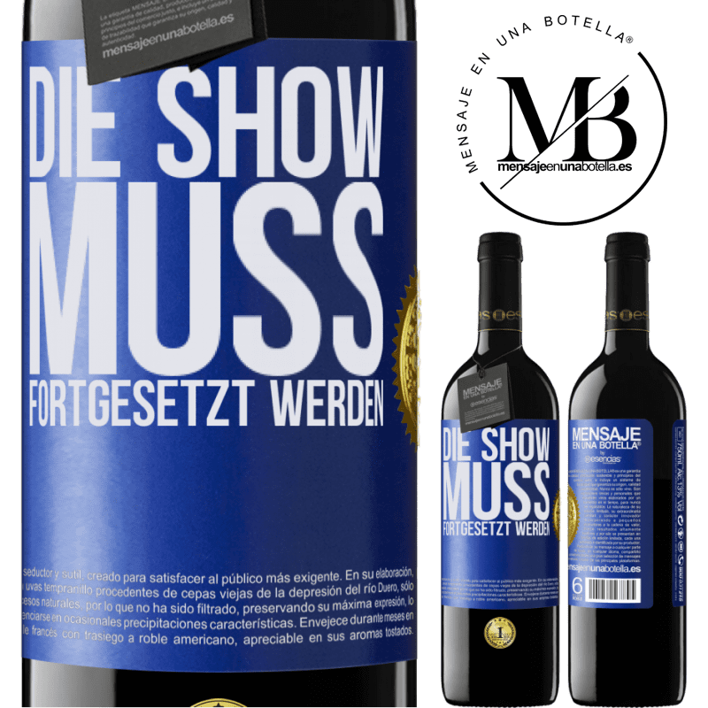 39,95 € Kostenloser Versand | Rotwein RED Ausgabe MBE Reserve Die Show muss weitergehen Blaue Markierung. Anpassbares Etikett Reserve 12 Monate Ernte 2015 Tempranillo