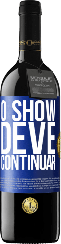 39,95 € | Vinho tinto Edição RED MBE Reserva O show deve continuar Etiqueta Azul. Etiqueta personalizável Reserva 12 Meses Colheita 2016 Tempranillo