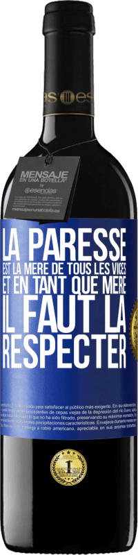 39,95 € | Vin rouge Édition RED MBE Réserve La paresse est la mère de tous les vices et en tant que mère, il faut la respecter Étiquette Bleue. Étiquette personnalisable Réserve 12 Mois Récolte 2016 Tempranillo