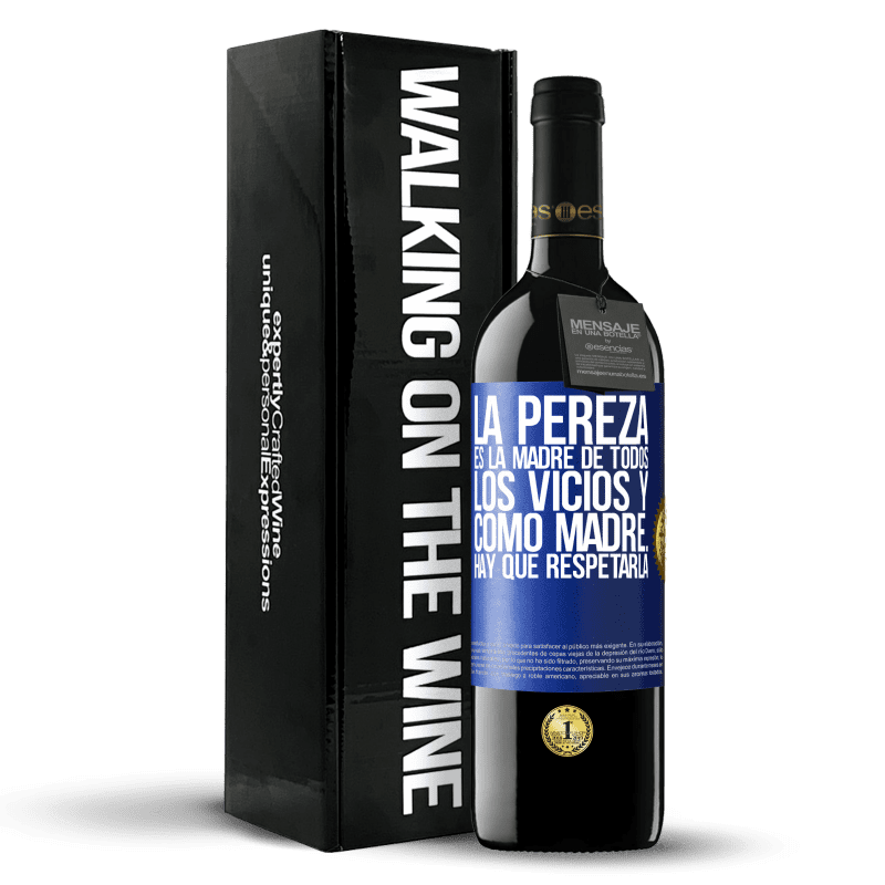 39,95 € Envío gratis | Vino Tinto Edición RED MBE Reserva La pereza es la madre de todos los vicios y como madre... hay que respetarla Etiqueta Azul. Etiqueta personalizable Reserva 12 Meses Cosecha 2015 Tempranillo