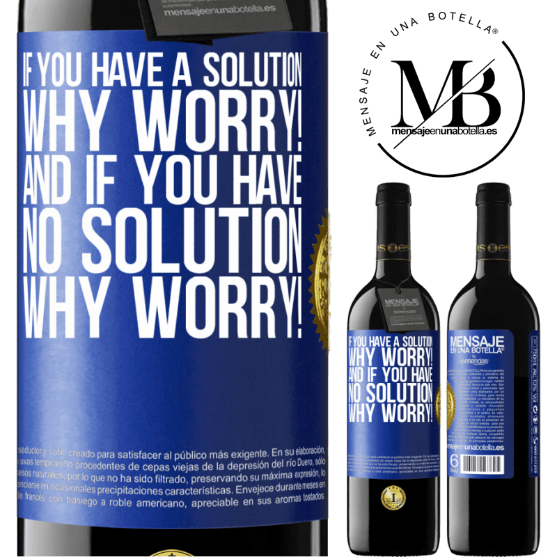 24,95 € Free Shipping | Red Wine RED Edition Crianza 6 Months If you have a solution, why worry! And if you have no solution, why worry! Blue Label. Customizable label Aging in oak barrels 6 Months Harvest 2019 Tempranillo