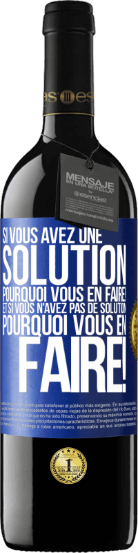 39,95 € Envoi gratuit | Vin rouge Édition RED MBE Réserve Si vous avez une solution, pourquoi vous en faire! Et si vous n'avez pas de solution, pourquoi vous en faire! Étiquette Bleue. Étiquette personnalisable Réserve 12 Mois Récolte 2016 Tempranillo