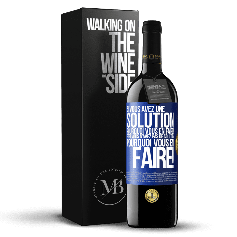 39,95 € Envoi gratuit | Vin rouge Édition RED MBE Réserve Si vous avez une solution, pourquoi vous en faire! Et si vous n'avez pas de solution, pourquoi vous en faire! Étiquette Bleue. Étiquette personnalisable Réserve 12 Mois Récolte 2015 Tempranillo