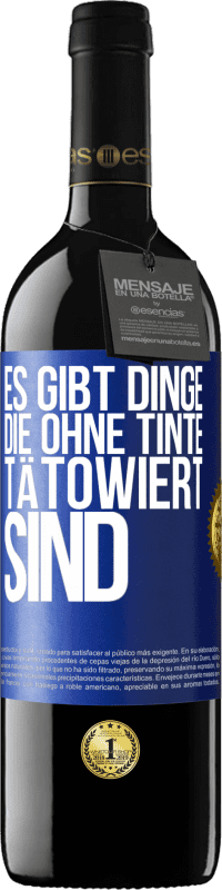 39,95 € Kostenloser Versand | Rotwein RED Ausgabe MBE Reserve Es gibt Dinge, die ohne Tinte tätowiert sind Blaue Markierung. Anpassbares Etikett Reserve 12 Monate Ernte 2015 Tempranillo