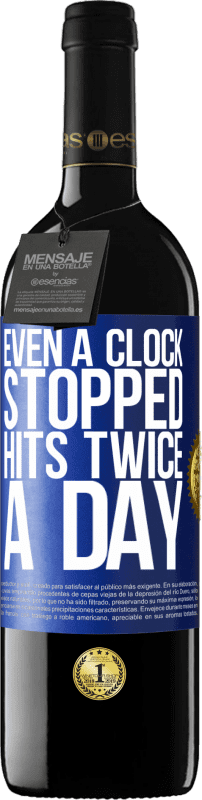 29,95 € | Red Wine RED Edition Crianza 6 Months Even a clock stopped hits twice a day Blue Label. Customizable label Aging in oak barrels 6 Months Harvest 2020 Tempranillo