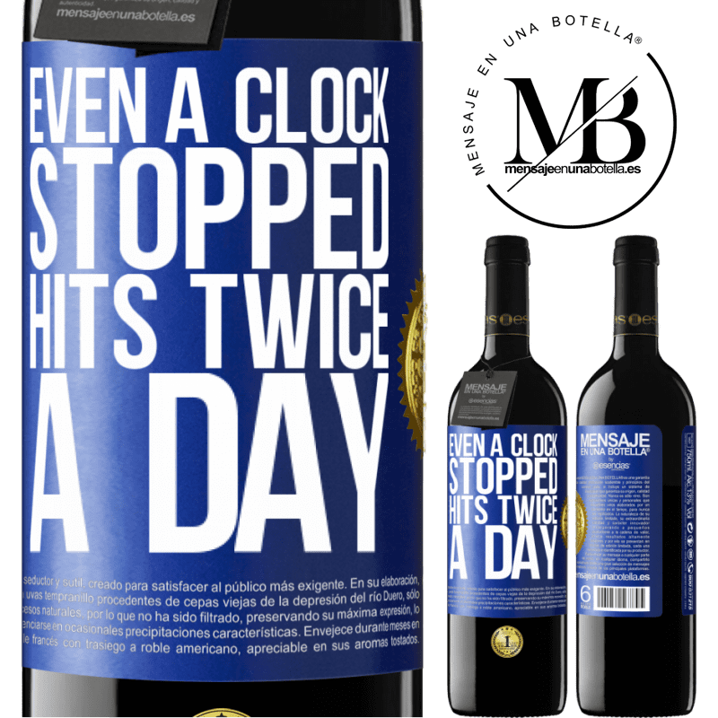 39,95 € Free Shipping | Red Wine RED Edition MBE Reserve Even a clock stopped hits twice a day Blue Label. Customizable label Reserve 12 Months Harvest 2014 Tempranillo