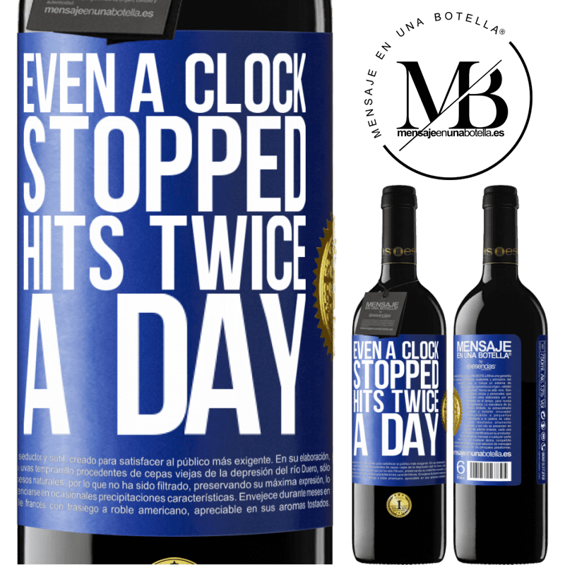 39,95 € Free Shipping | Red Wine RED Edition MBE Reserve Even a clock stopped hits twice a day Blue Label. Customizable label Reserve 12 Months Harvest 2016 Tempranillo