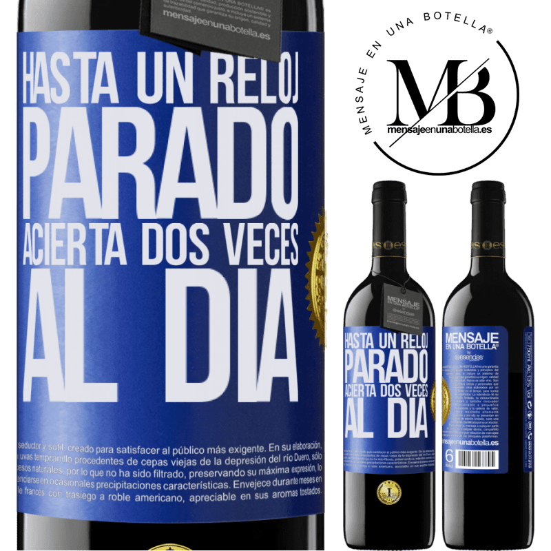 39,95 € Envío gratis | Vino Tinto Edición RED MBE Reserva Hasta un reloj parado acierta dos veces al día Etiqueta Azul. Etiqueta personalizable Reserva 12 Meses Cosecha 2015 Tempranillo