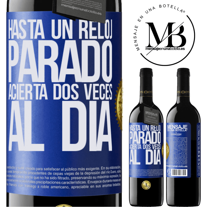 39,95 € Envío gratis | Vino Tinto Edición RED MBE Reserva Hasta un reloj parado acierta dos veces al día Etiqueta Azul. Etiqueta personalizable Reserva 12 Meses Cosecha 2016 Tempranillo