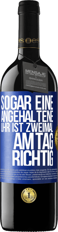 39,95 € Kostenloser Versand | Rotwein RED Ausgabe MBE Reserve Sogar eine angehaltene Uhr ist zweimal am Tag richtig Blaue Markierung. Anpassbares Etikett Reserve 12 Monate Ernte 2016 Tempranillo