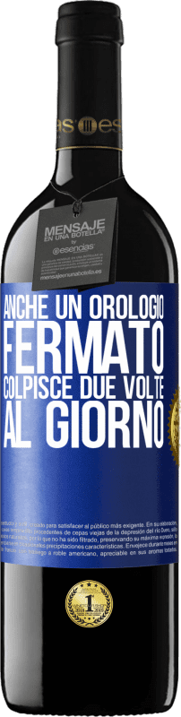 39,95 € | Vino rosso Edizione RED MBE Riserva Anche un orologio fermato colpisce due volte al giorno Etichetta Blu. Etichetta personalizzabile Riserva 12 Mesi Raccogliere 2015 Tempranillo