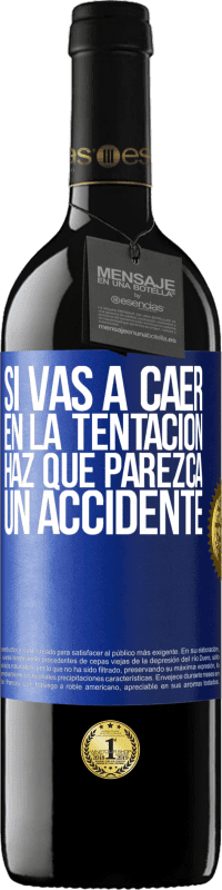 39,95 € | Vino Tinto Edición RED MBE Reserva Si vas a caer en la tentación, haz que parezca un accidente Etiqueta Azul. Etiqueta personalizable Reserva 12 Meses Cosecha 2015 Tempranillo