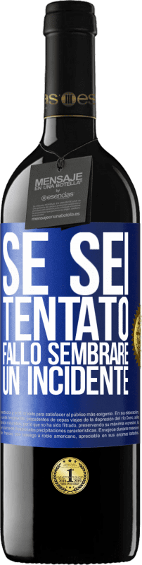 39,95 € | Vino rosso Edizione RED MBE Riserva Se sei tentato, fallo sembrare un incidente Etichetta Blu. Etichetta personalizzabile Riserva 12 Mesi Raccogliere 2015 Tempranillo