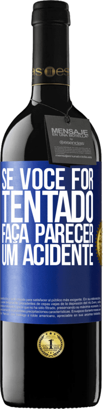 39,95 € Envio grátis | Vinho tinto Edição RED MBE Reserva Se você for tentado, faça parecer um acidente Etiqueta Azul. Etiqueta personalizável Reserva 12 Meses Colheita 2016 Tempranillo