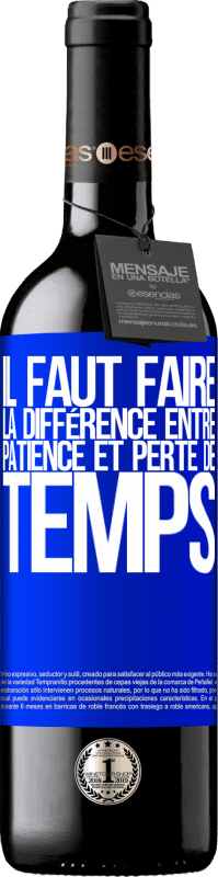 39,95 € | Vin rouge Édition RED MBE Réserve Il faut faire la différence entre patience et perte de temps Étiquette Bleue. Étiquette personnalisable Réserve 12 Mois Récolte 2015 Tempranillo