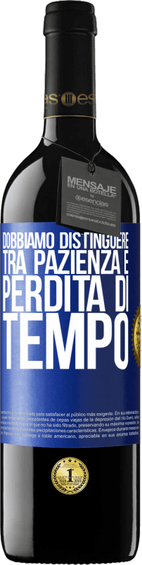 39,95 € Spedizione Gratuita | Vino rosso Edizione RED MBE Riserva Dobbiamo distinguere tra pazienza e perdita di tempo Etichetta Blu. Etichetta personalizzabile Riserva 12 Mesi Raccogliere 2016 Tempranillo
