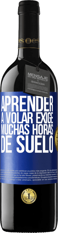 «Aprender a volar exige muchas horas de suelo» Edición RED MBE Reserva