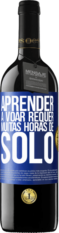 39,95 € | Vinho tinto Edição RED MBE Reserva Aprender a voar requer muitas horas de solo Etiqueta Azul. Etiqueta personalizável Reserva 12 Meses Colheita 2015 Tempranillo