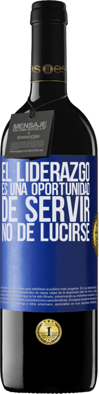 39,95 € | Vino Tinto Edición RED MBE Reserva El liderazgo es una oportunidad de servir, no de lucirse Etiqueta Azul. Etiqueta personalizable Reserva 12 Meses Cosecha 2015 Tempranillo