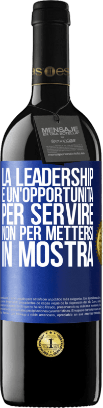 Spedizione Gratuita | Vino rosso Edizione RED MBE Riserva La leadership è un'opportunità per servire, non per mettersi in mostra Etichetta Blu. Etichetta personalizzabile Riserva 12 Mesi Raccogliere 2014 Tempranillo