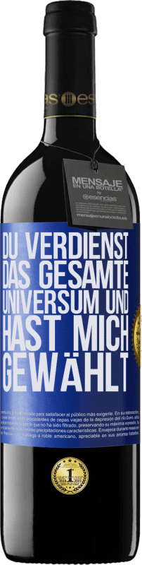 39,95 € | Rotwein RED Ausgabe MBE Reserve Du verdienst das gesamte Universum und hast mich gewählt Blaue Markierung. Anpassbares Etikett Reserve 12 Monate Ernte 2015 Tempranillo