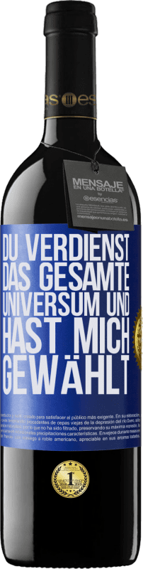 39,95 € Kostenloser Versand | Rotwein RED Ausgabe MBE Reserve Du verdienst das gesamte Universum und hast mich gewählt Blaue Markierung. Anpassbares Etikett Reserve 12 Monate Ernte 2016 Tempranillo