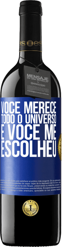 39,95 € | Vinho tinto Edição RED MBE Reserva Você merece todo o universo e você me escolheu Etiqueta Azul. Etiqueta personalizável Reserva 12 Meses Colheita 2015 Tempranillo