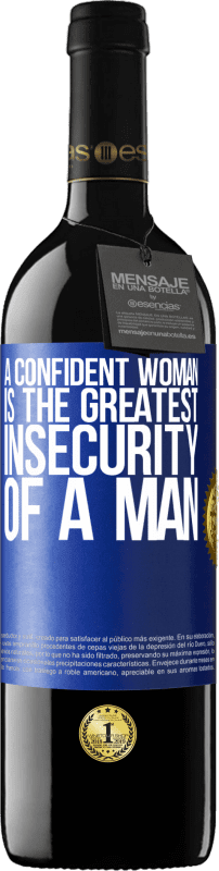 39,95 € | Red Wine RED Edition MBE Reserve A confident woman is the greatest insecurity of a man Blue Label. Customizable label Reserve 12 Months Harvest 2014 Tempranillo