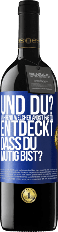 39,95 € | Rotwein RED Ausgabe MBE Reserve Und du? Während welcher Angst hast du entdeckt, dass du mutig bist? Blaue Markierung. Anpassbares Etikett Reserve 12 Monate Ernte 2015 Tempranillo