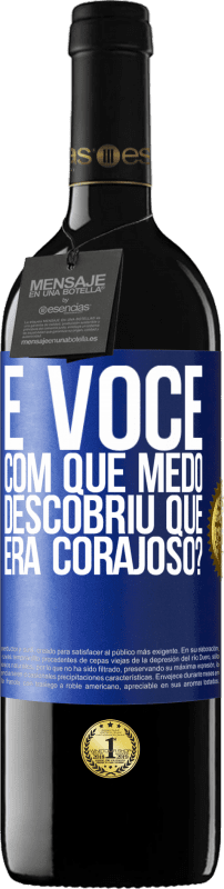 39,95 € Envio grátis | Vinho tinto Edição RED MBE Reserva E você, com que medo descobriu que era corajoso? Etiqueta Azul. Etiqueta personalizável Reserva 12 Meses Colheita 2015 Tempranillo