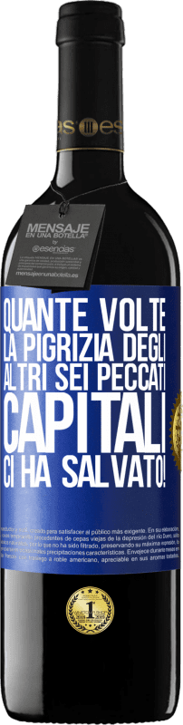 39,95 € | Vino rosso Edizione RED MBE Riserva quante volte la pigrizia degli altri sei peccati capitali ci ha salvato! Etichetta Blu. Etichetta personalizzabile Riserva 12 Mesi Raccogliere 2015 Tempranillo