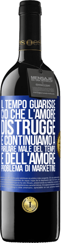 39,95 € Spedizione Gratuita | Vino rosso Edizione RED MBE Riserva Il tempo guarisce ciò che l'amore distrugge. E continuiamo a parlare male del tempo e dell'amore. Problema di marketing Etichetta Blu. Etichetta personalizzabile Riserva 12 Mesi Raccogliere 2016 Tempranillo