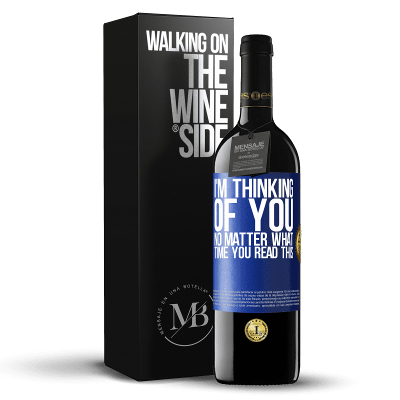 39,95 € Free Shipping | Red Wine RED Edition MBE Reserve I'm thinking of you ... No matter what time you read this Blue Label. Customizable label Reserve 12 Months Harvest 2014 Tempranillo