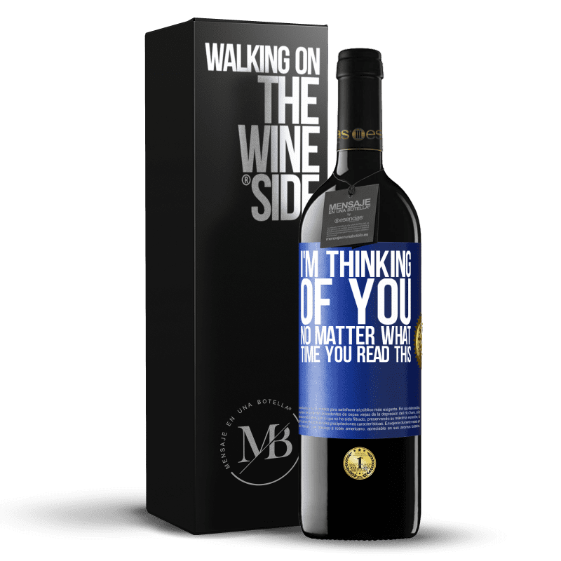 39,95 € Free Shipping | Red Wine RED Edition MBE Reserve I'm thinking of you ... No matter what time you read this Blue Label. Customizable label Reserve 12 Months Harvest 2016 Tempranillo