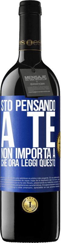 39,95 € | Vino rosso Edizione RED MBE Riserva Sto pensando a te ... Non importa a che ora leggi questo Etichetta Blu. Etichetta personalizzabile Riserva 12 Mesi Raccogliere 2015 Tempranillo