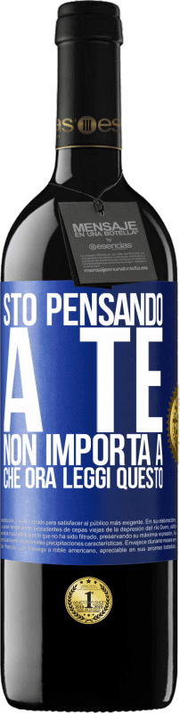 39,95 € Spedizione Gratuita | Vino rosso Edizione RED MBE Riserva Sto pensando a te ... Non importa a che ora leggi questo Etichetta Blu. Etichetta personalizzabile Riserva 12 Mesi Raccogliere 2016 Tempranillo