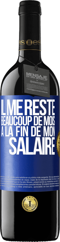 39,95 € Envoi gratuit | Vin rouge Édition RED MBE Réserve Il me reste beaucoup de mois à la fin de mon salaire Étiquette Bleue. Étiquette personnalisable Réserve 12 Mois Récolte 2016 Tempranillo