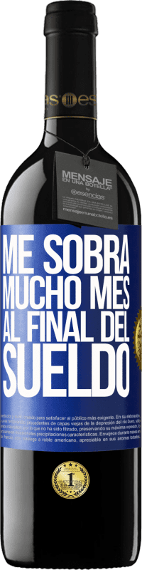 39,95 € | Vino Tinto Edición RED MBE Reserva Me sobra mucho mes al final del sueldo Etiqueta Azul. Etiqueta personalizable Reserva 12 Meses Cosecha 2015 Tempranillo