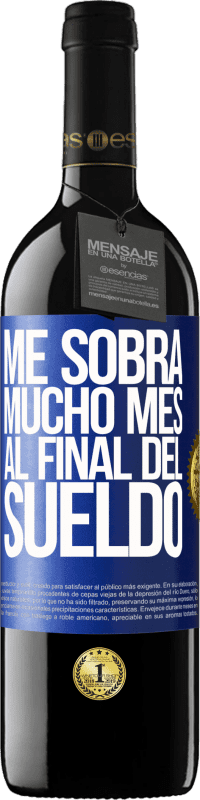 39,95 € Envío gratis | Vino Tinto Edición RED MBE Reserva Me sobra mucho mes al final del sueldo Etiqueta Azul. Etiqueta personalizable Reserva 12 Meses Cosecha 2016 Tempranillo