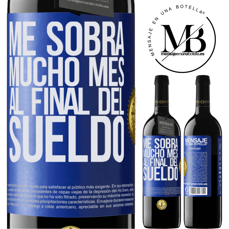 39,95 € Envío gratis | Vino Tinto Edición RED MBE Reserva Me sobra mucho mes al final del sueldo Etiqueta Azul. Etiqueta personalizable Reserva 12 Meses Cosecha 2015 Tempranillo