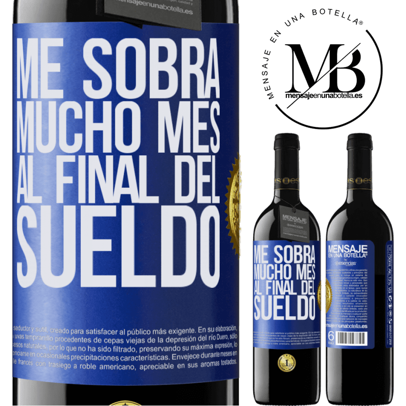 39,95 € Envío gratis | Vino Tinto Edición RED MBE Reserva Me sobra mucho mes al final del sueldo Etiqueta Azul. Etiqueta personalizable Reserva 12 Meses Cosecha 2016 Tempranillo