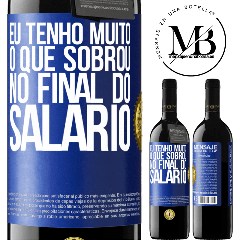 39,95 € Envio grátis | Vinho tinto Edição RED MBE Reserva Eu tenho muito o que sobrou no final do salário Etiqueta Azul. Etiqueta personalizável Reserva 12 Meses Colheita 2015 Tempranillo