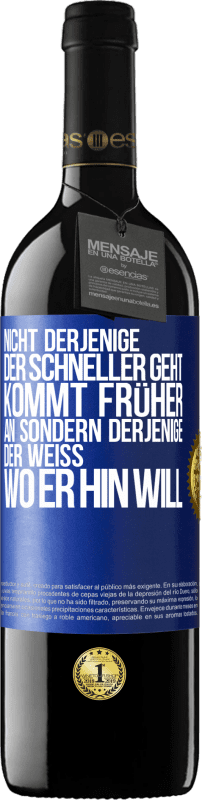 39,95 € | Rotwein RED Ausgabe MBE Reserve Nicht derjenige, der schneller geht, kommt früher an, sondern derjenige, der weiß, wo er hin will Blaue Markierung. Anpassbares Etikett Reserve 12 Monate Ernte 2015 Tempranillo