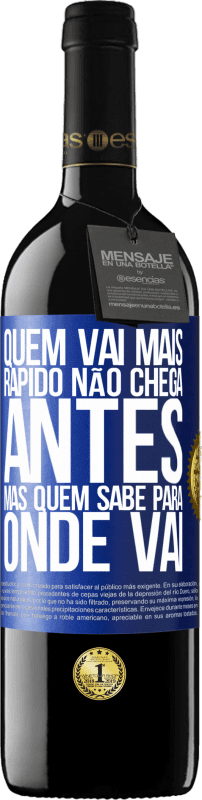 39,95 € Envio grátis | Vinho tinto Edição RED MBE Reserva Quem vai mais rápido não chega antes, mas quem sabe para onde vai Etiqueta Azul. Etiqueta personalizável Reserva 12 Meses Colheita 2016 Tempranillo