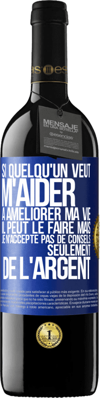 «Si quelqu'un veut m'aider à améliorer ma vie il peut le faire mais je n'accepte pas de conseils, seulement de l'argent» Édition RED MBE Réserve