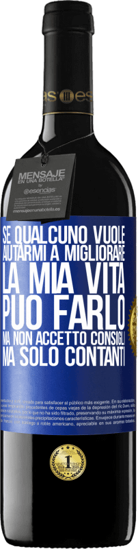 39,95 € | Vino rosso Edizione RED MBE Riserva Se qualcuno vuole aiutarmi a migliorare la mia vita, può farlo, ma non accetto consigli, ma solo contanti Etichetta Blu. Etichetta personalizzabile Riserva 12 Mesi Raccogliere 2015 Tempranillo