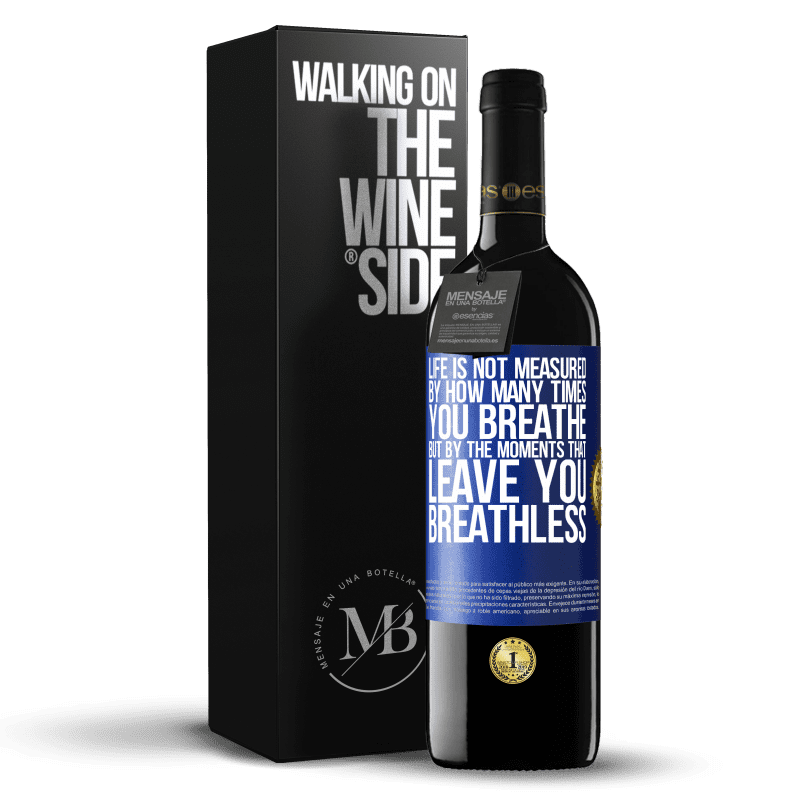 24,95 € Free Shipping | Red Wine RED Edition Crianza 6 Months Life is not measured by how many times you breathe but by the moments that leave you breathless Blue Label. Customizable label Aging in oak barrels 6 Months Harvest 2019 Tempranillo