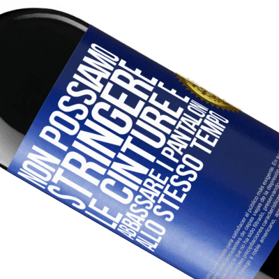 Espressioni Uniche e Personali. «Non possiamo stringere le cinture e abbassare i pantaloni allo stesso tempo» Edizione RED MBE Riserva