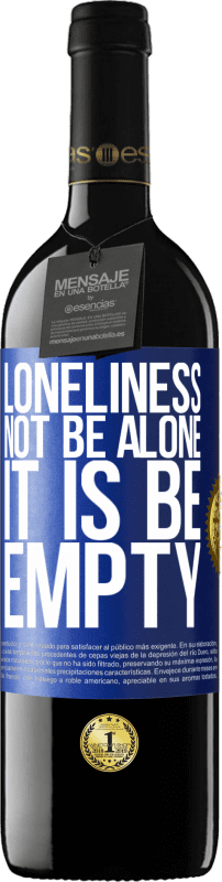 «Loneliness not be alone, it is be empty» RED Edition MBE Reserve